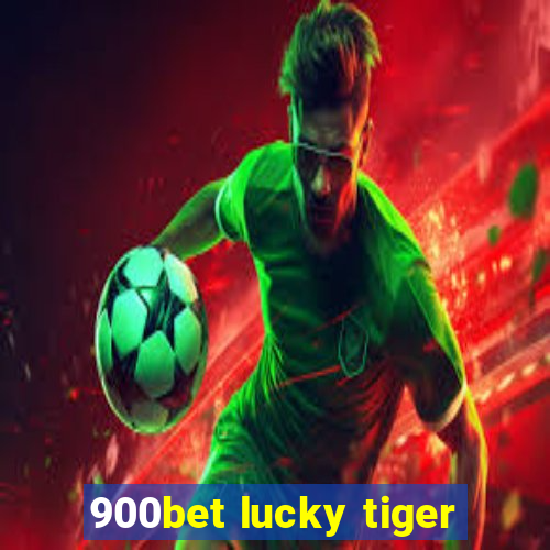 900bet lucky tiger